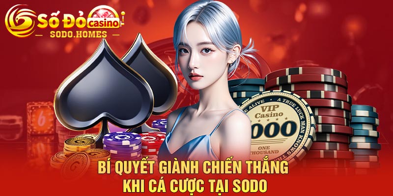Bí quyết giành chiến thắng khi cá cược tại Sodo