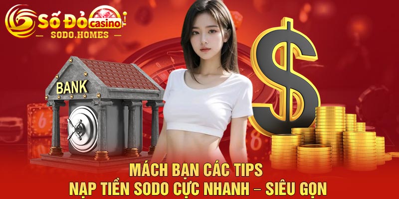 Mách bạn các tips nạp tiền Sodo cực nhanh – siêu gọn