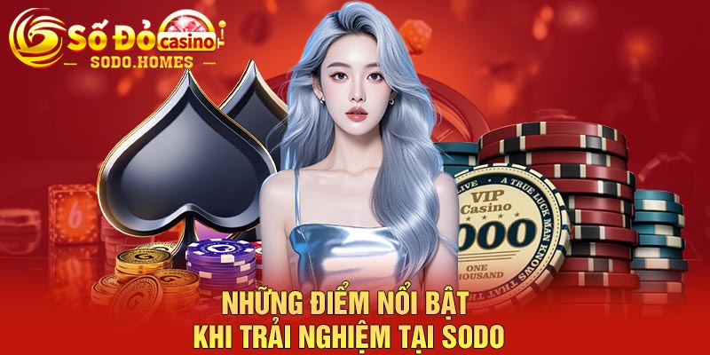 Những điểm nổi bật khi trải nghiệm tại Sodo