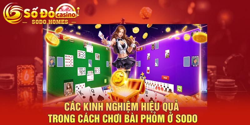 Các kinh nghiệm hiệu quả trong cách chơi bài phỏm ở Sodo