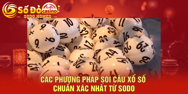 Các phương pháp soi cầu xổ số chuẩn xác nhất từ Sodo