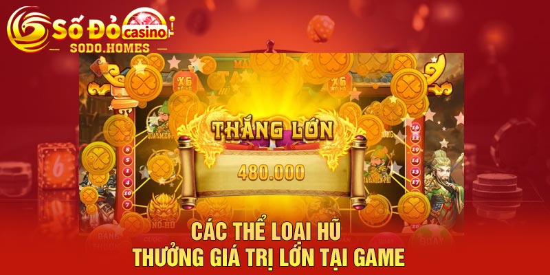 Các thể loại hũ thưởng giá trị lớn tại game