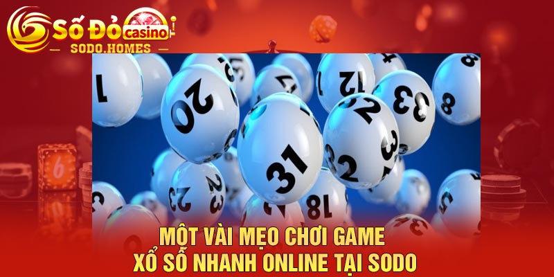 Một vài mẹo chơi game xổ số nhanh online tại Sodo