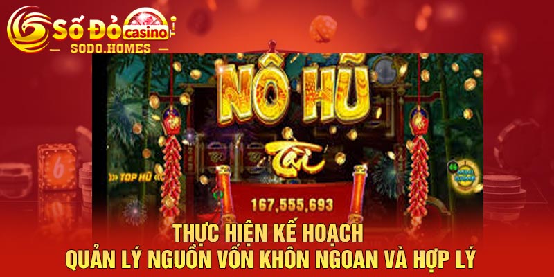 Thực hiện kế hoạch quản lý nguồn vốn khôn ngoan và hợp lý