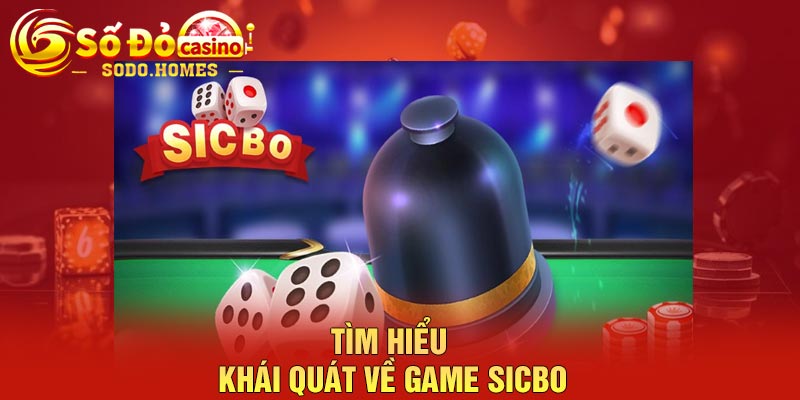 Tìm hiểu khái quát về game Sicbo