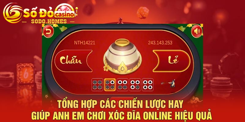 Tổng hợp các chiến lược hay giúp anh em chơi xóc đĩa online hiệu quả