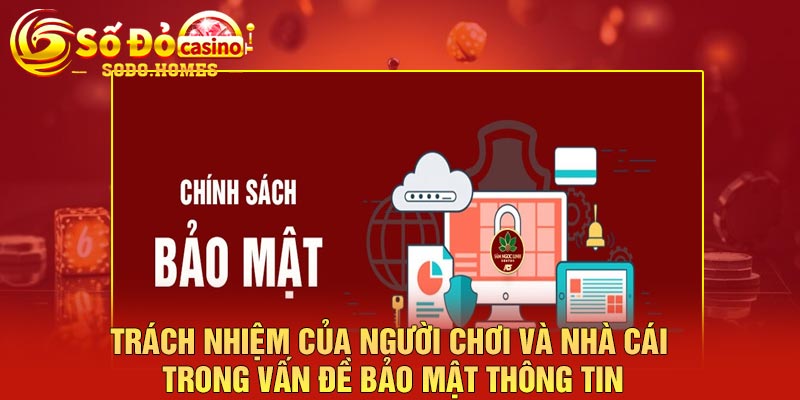 Trách nhiệm của người chơi và nhà cái trong vấn đề bảo mật thông tin